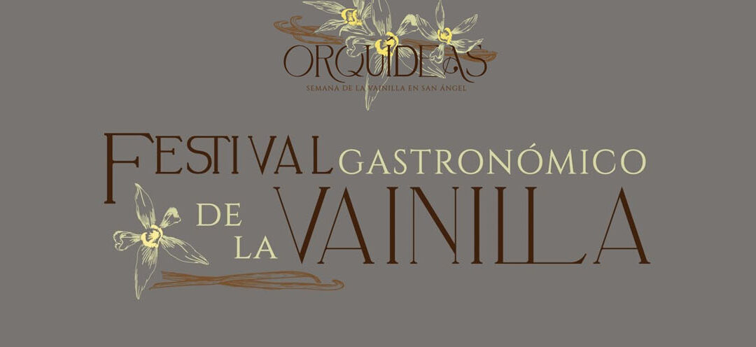 Semana de la Vainilla, exposición de Orquídeas y festival Gastronómico en Museo Casa del Risco